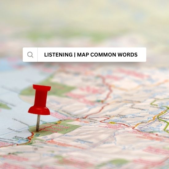 LISTENING MAP COMMON WORDS